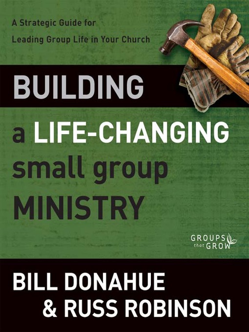 Title details for Building a Life-Changing Small Group Ministry by Bill Donahue - Available